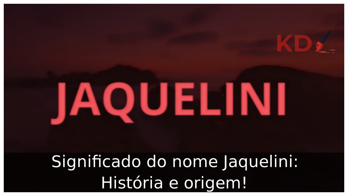 Significado do nome Jaquelini: História e origem! 15 Significado do nome Jaquelini: História e origem!