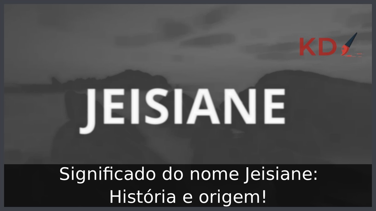 Significado do nome Jeisiane