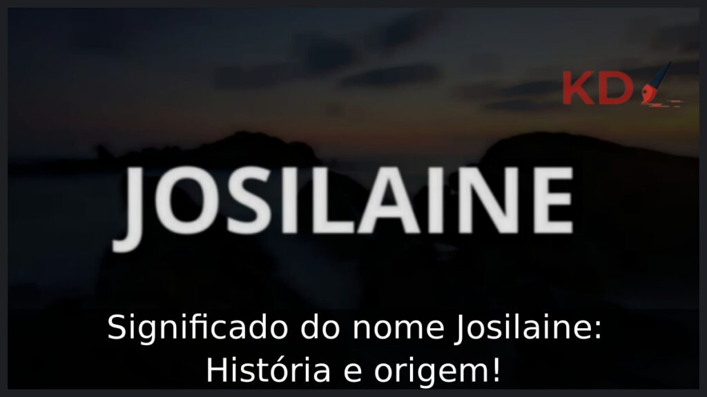 Significado do nome Josilaine: História e origem! 1 Significado do nome Josilaine: História e origem!