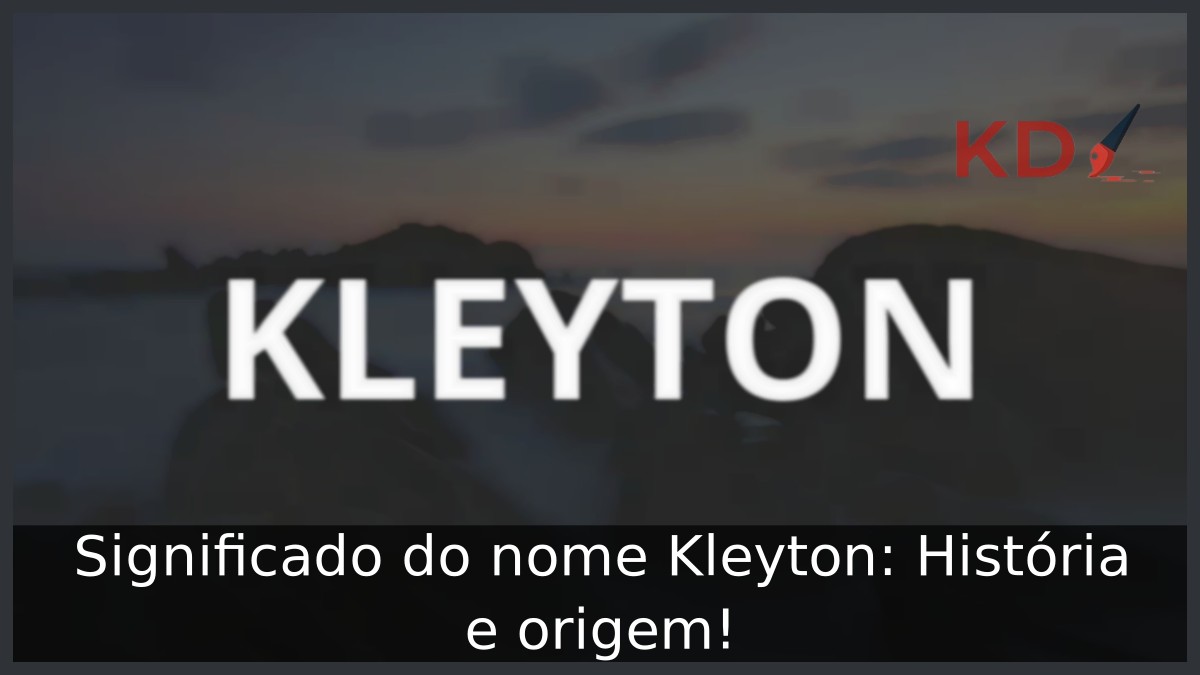 Significado do nome Kleyton: História e origem!