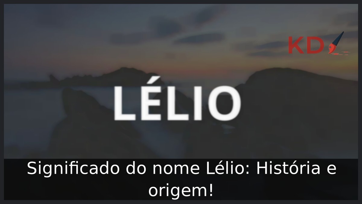 Significado do nome Lélio: História e origem! 11 Significado do nome Lélio: História e origem!