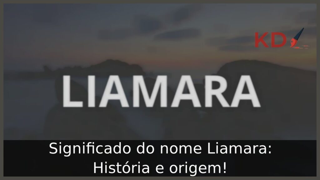 Significado do nome Liamara: História e origem! 1 Significado do nome Liamara: História e origem!