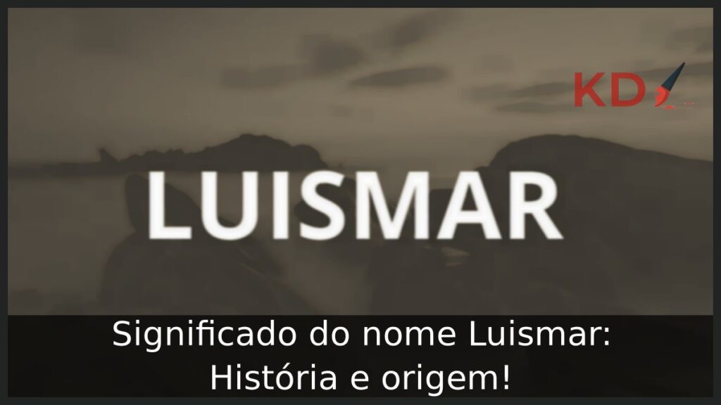 Significado do nome Luismar: História e origem! 1 Significado do nome Luismar: História e origem!
