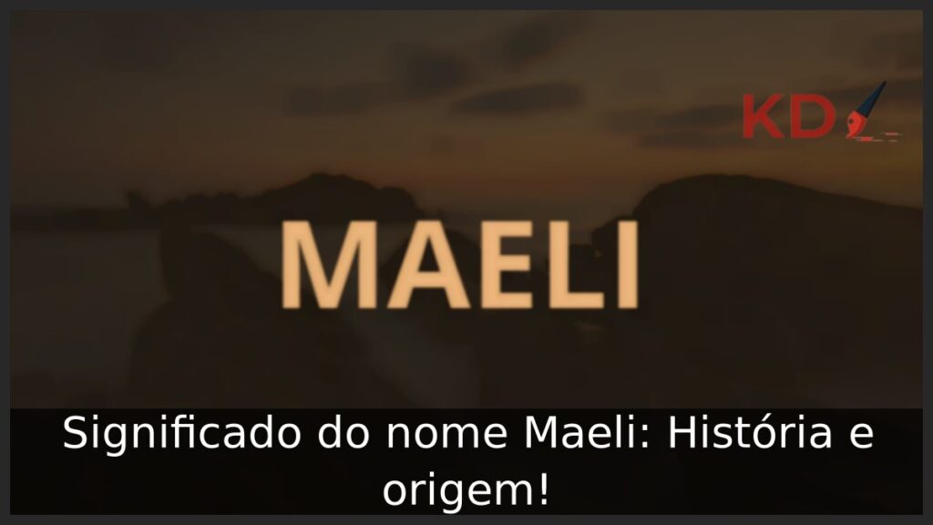 Significado do nome Maeli: História e origem! 1 Significado do nome Maeli: História e origem!