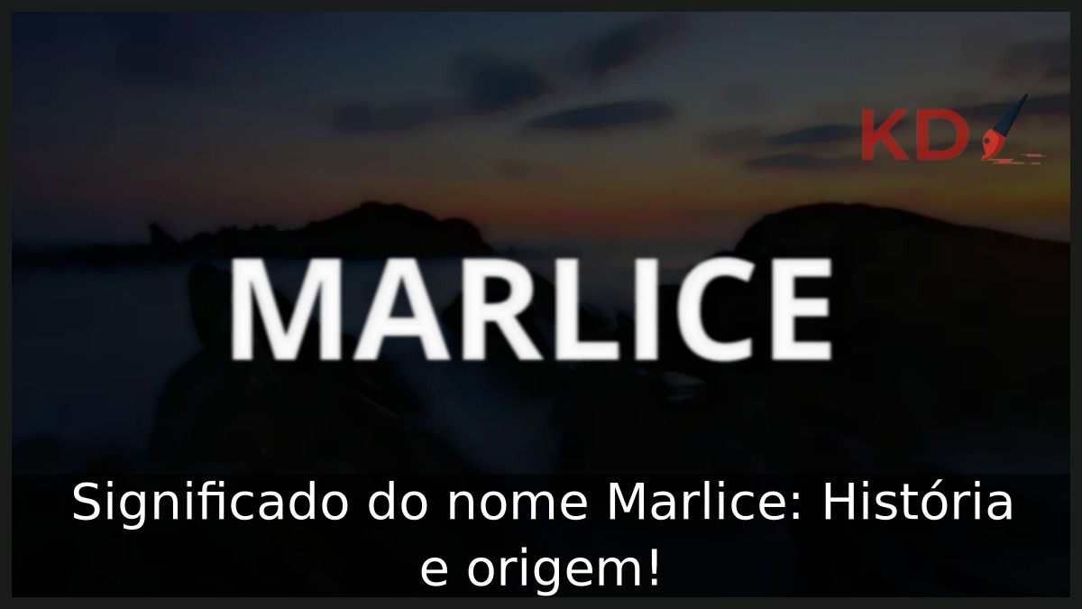 Significado do nome Marlice: História e origem! 1 Significado do nome Marlice: História e origem!