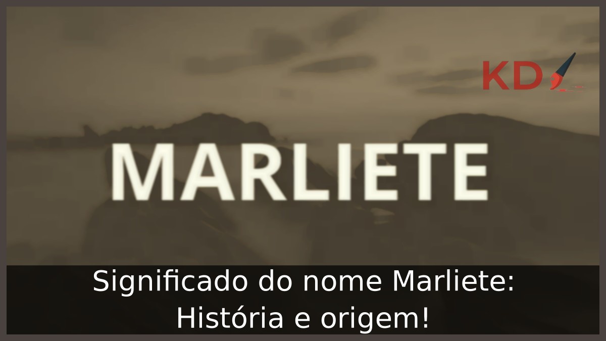 Significado do nome Marliete: História e origem! 21 Significado do nome Marliete: História e origem!