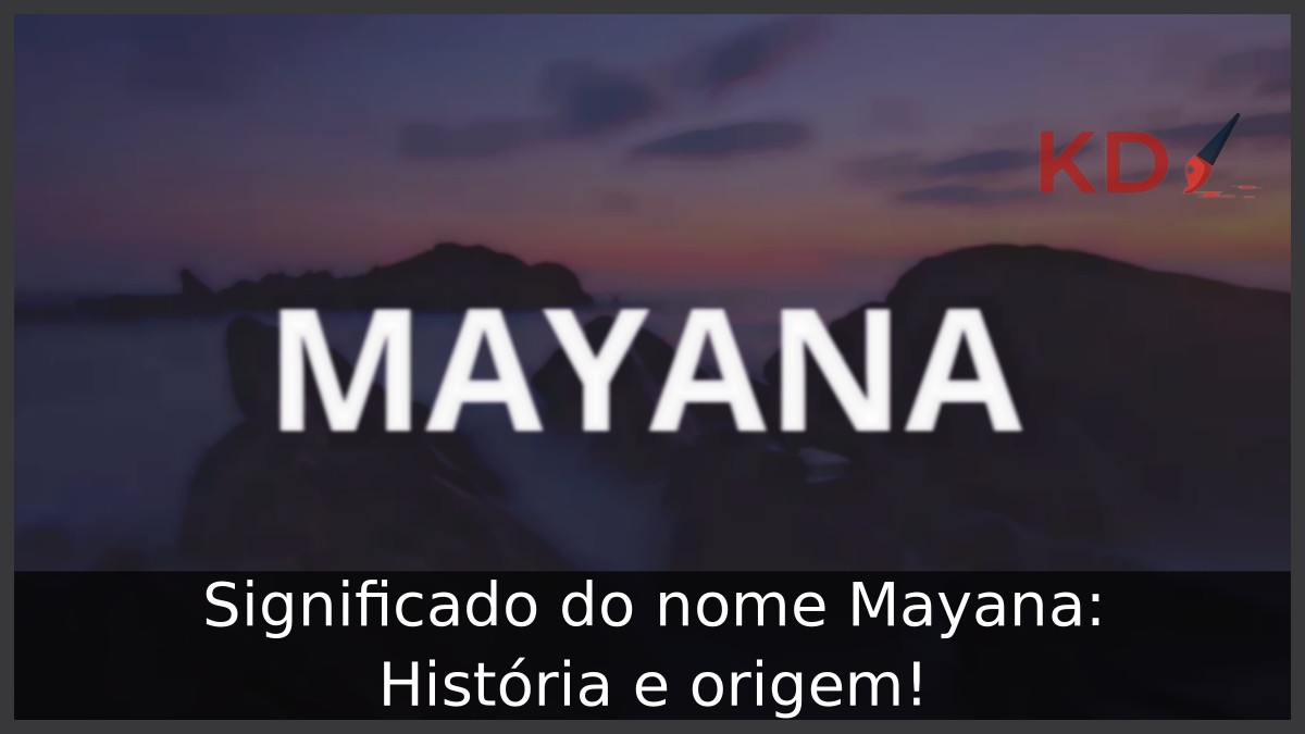 Significado do nome Mayana: História e origem!