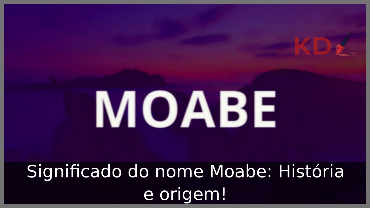 Significado do nome Moabe: História e origem! 15 Significado do nome Moabe: História e origem!