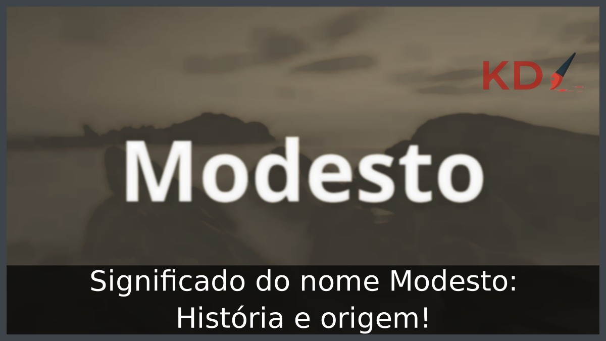 Significado do nome Modesto: História e origem! 1 Significado do nome Modesto: História e origem!