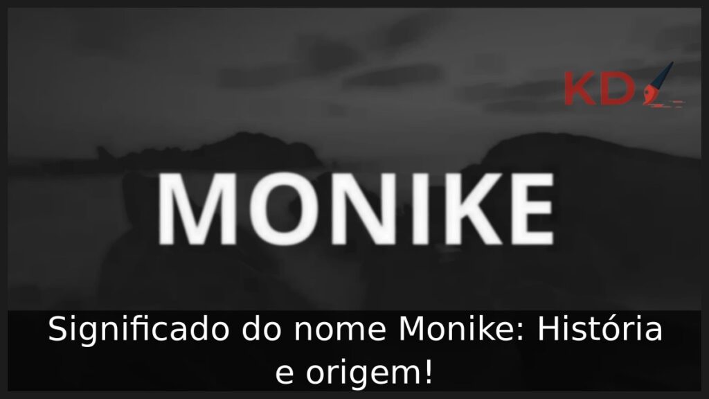 Significado do nome Monike: História e origem!