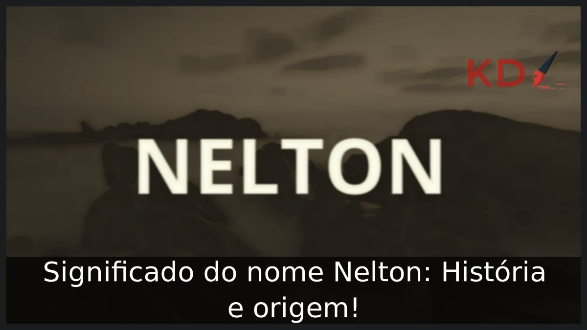 Significado do nome Nelton: História e origem! 17 Significado do nome Nelton: História e origem!