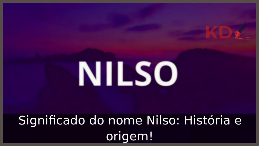 Significado do nome Nilso: História e origem! 1 Significado do nome Nilso: História e origem!