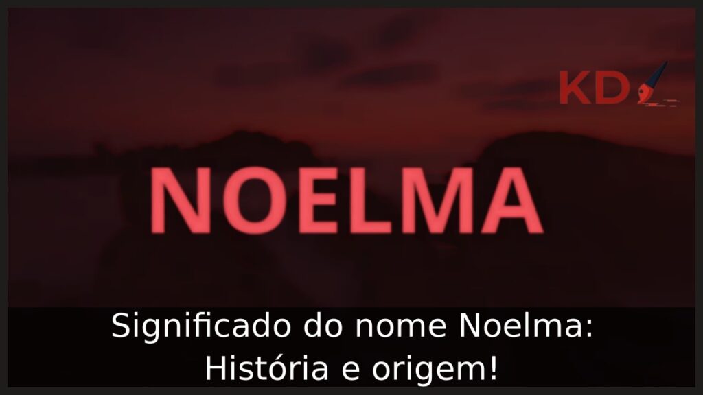 Significado do nome Noelma: História e origem! 1 Significado do nome Noelma: História e origem!