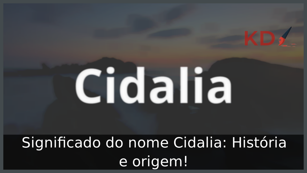 Significado do nome Cidalia: História e origem! 11 Significado do nome Cidalia