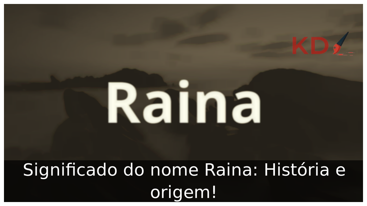 Significado do nome Raina: História e origem! 10 Significado do nome Raina