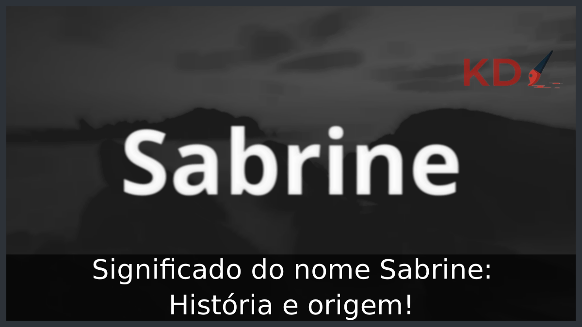 Significado do nome Sabrine: História e origem! 4 Significado do nome Sabrine