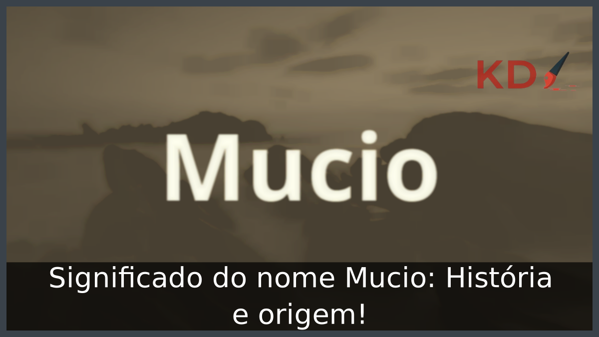 Significado do nome Mucio: História e origem! 1 Significado do nome Mucio