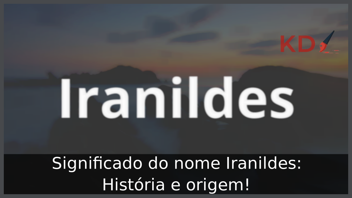 Significado do nome Iranildes