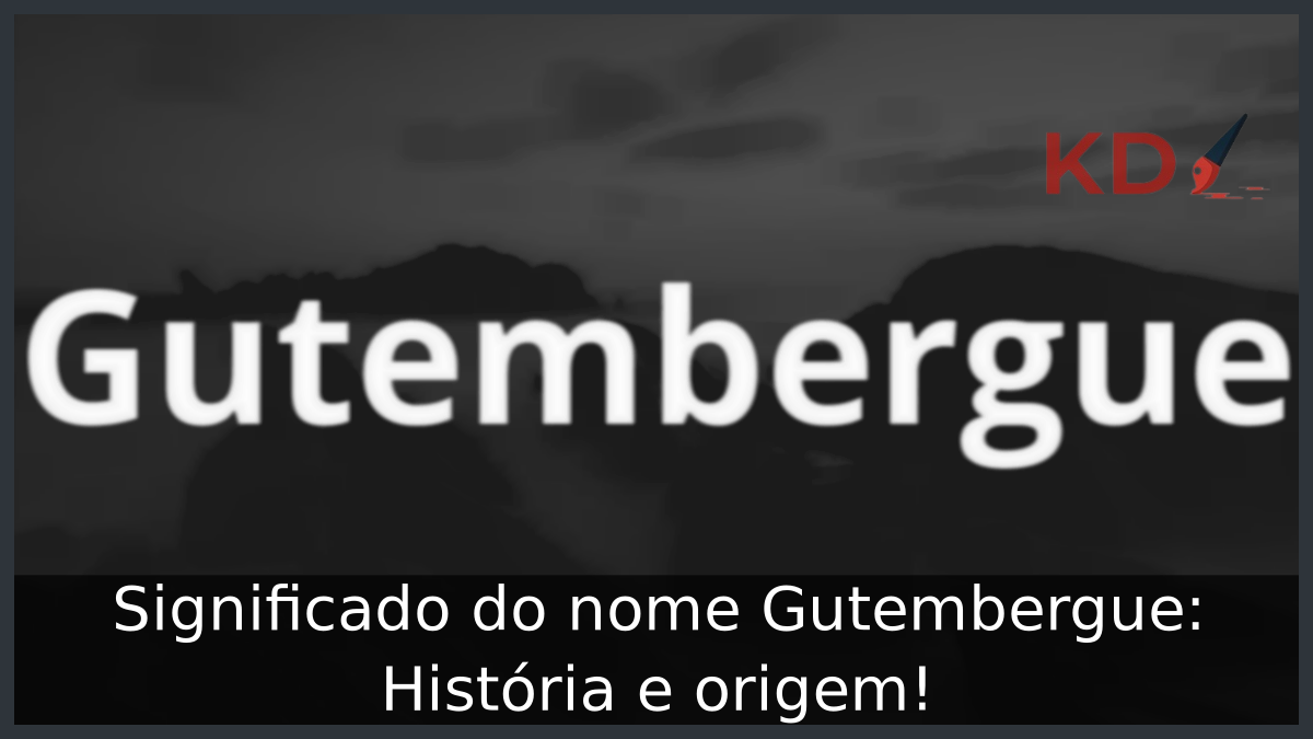 Significado do nome Gutembergue: História e origem! 4 Significado do nome Gutembergue