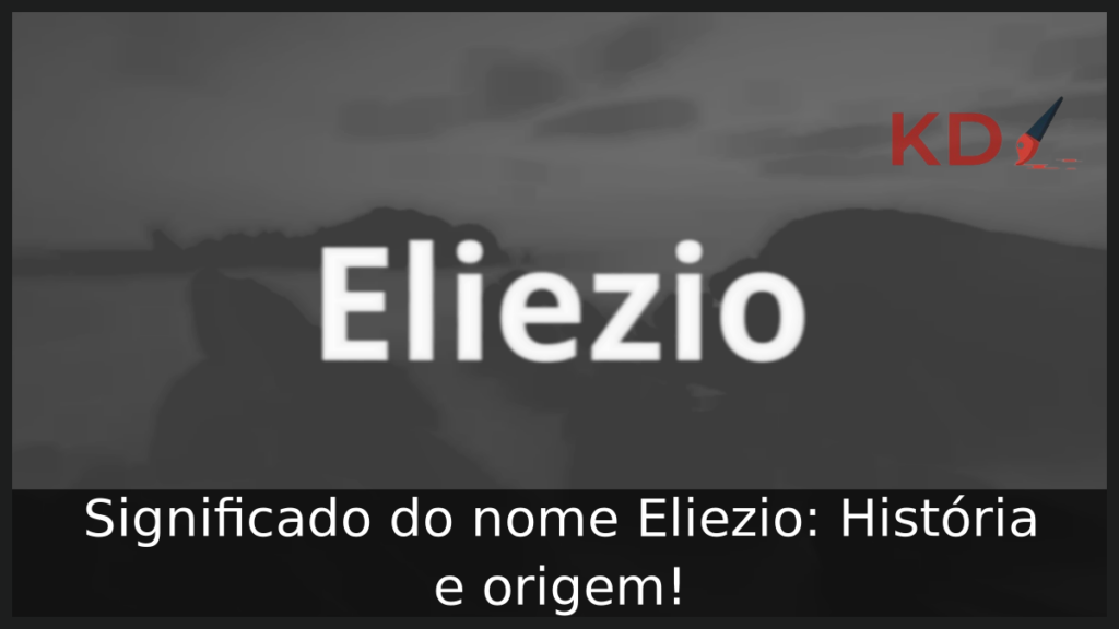 Significado do nome Eliezio
