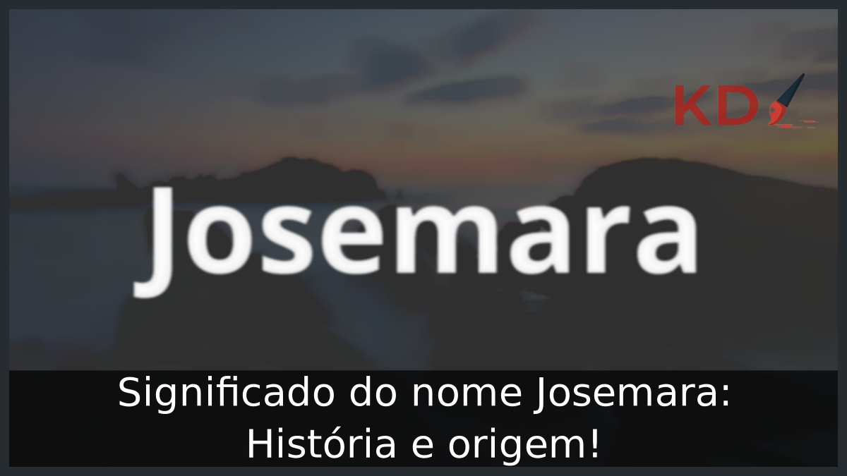 Significado do nome Josemara: História e origem! 3 Significado do nome Josemara