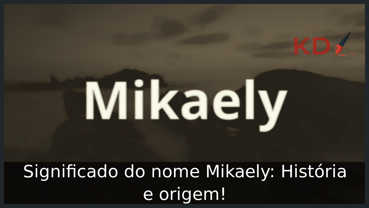 Significado do nome Mikaely