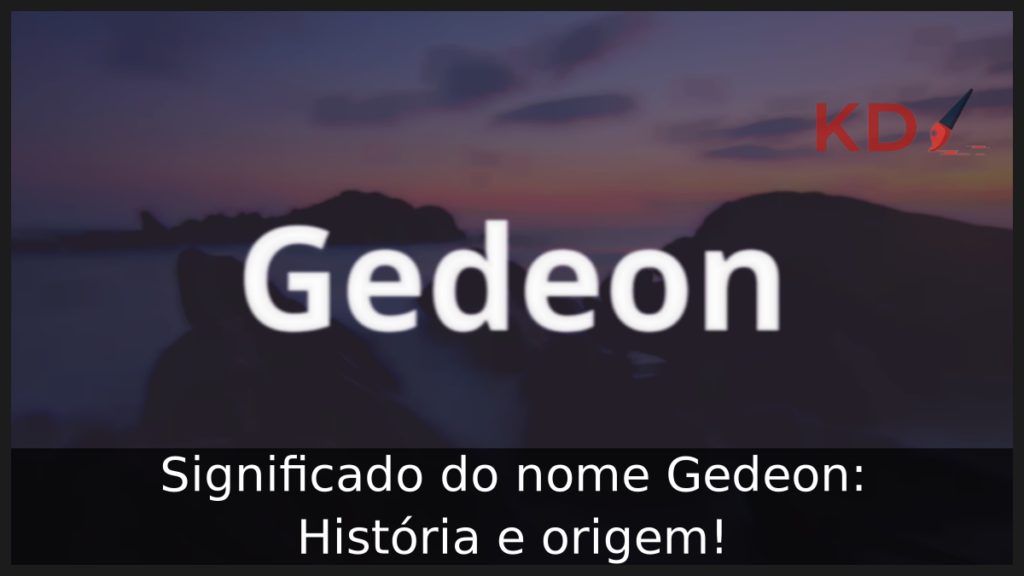 Significado do nome Gedeon: História e origem! 1 Significado do nome Gedeon