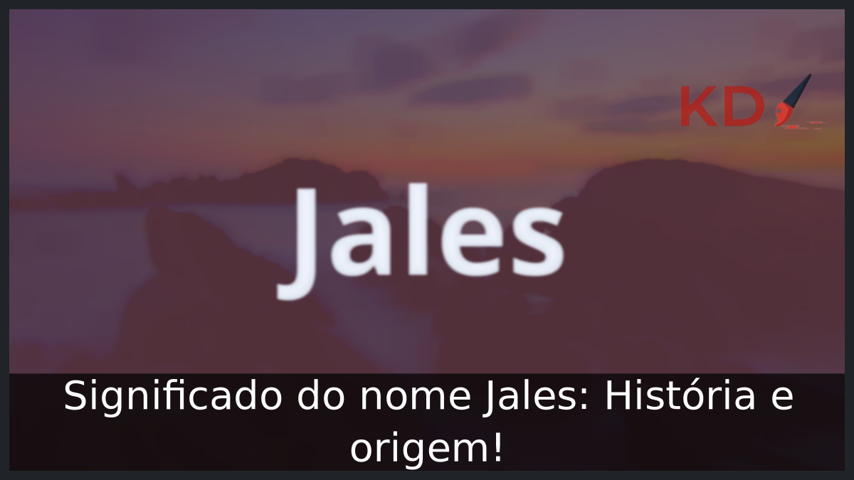 Significado do nome Jales: História e origem! 8 Significado do nome Jales