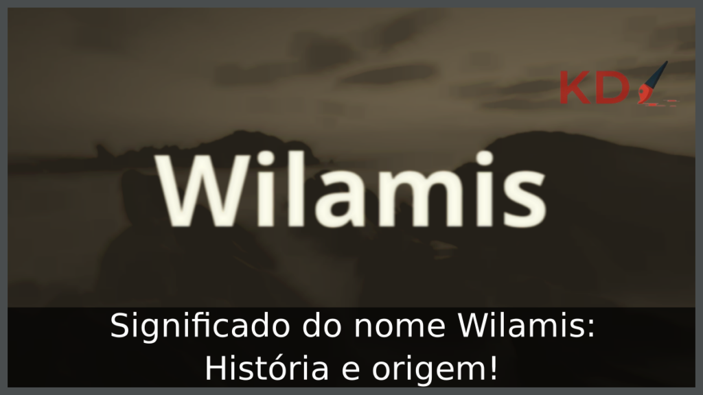 Significado do nome Wilamis