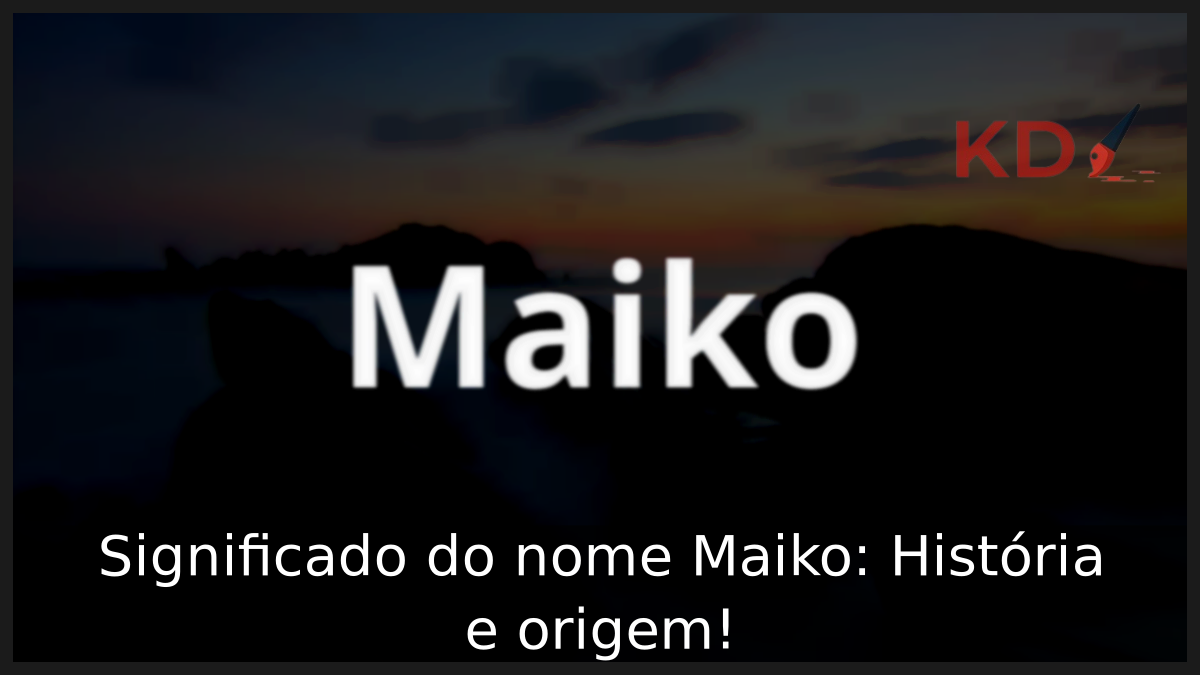 Significado do nome Maiko