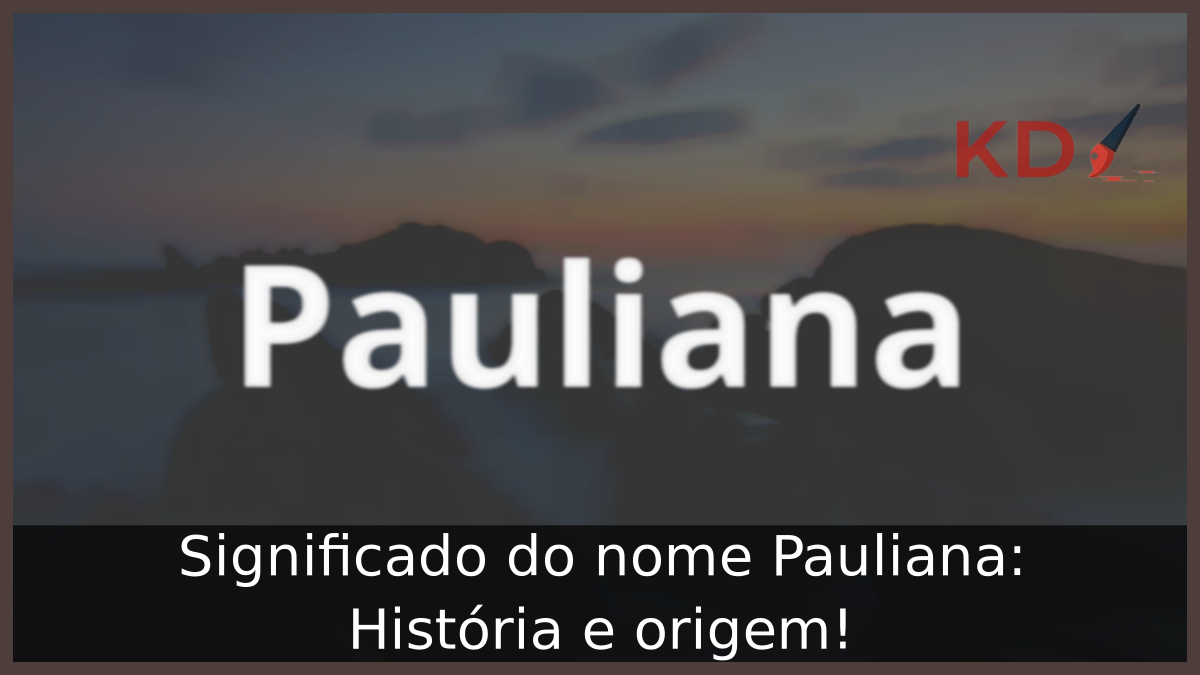 Significado do nome Pauliana