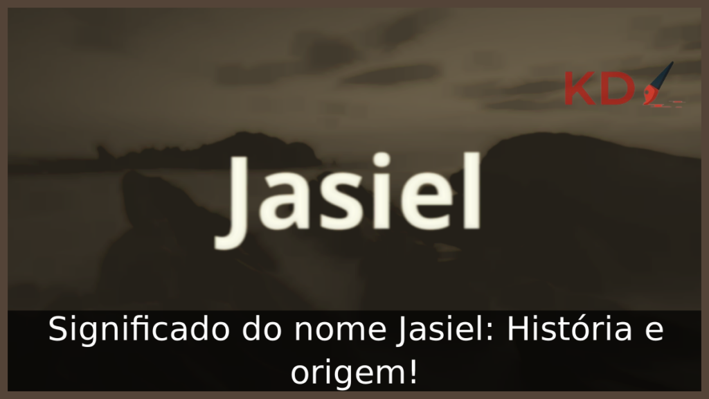 Significado do nome Jasiel