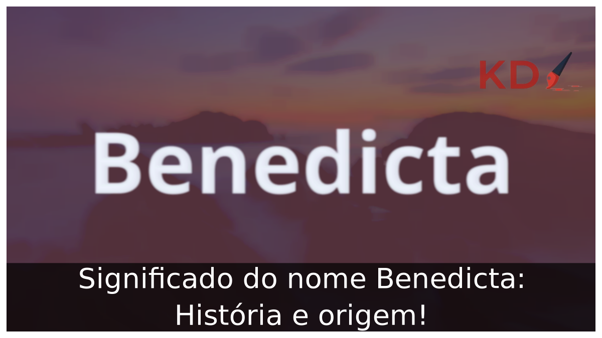 Significado do nome Benedicta