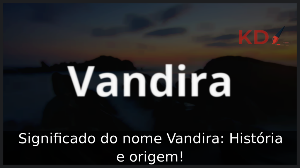 Significado do nome Vandira