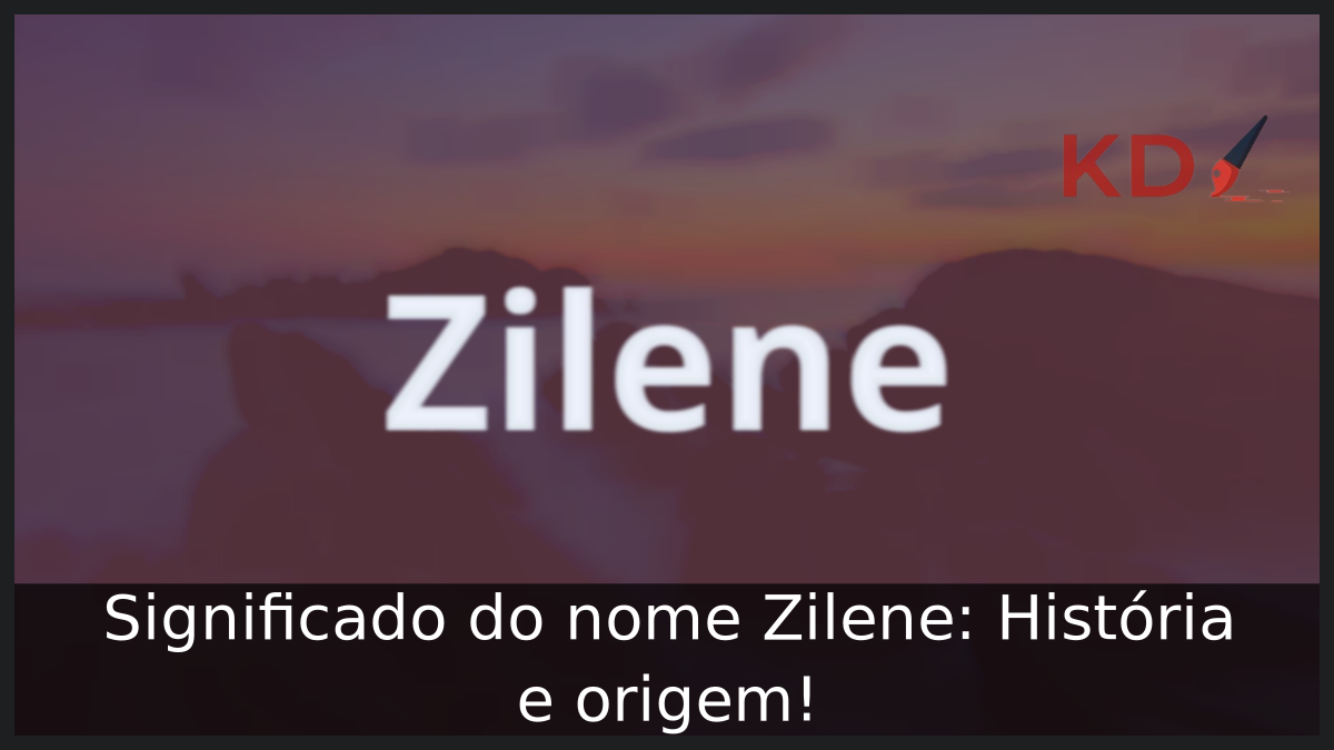 Significado do nome Zilene