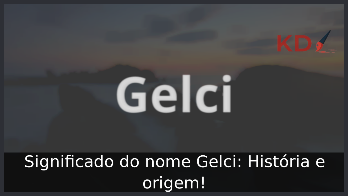 Significado do nome Gelci