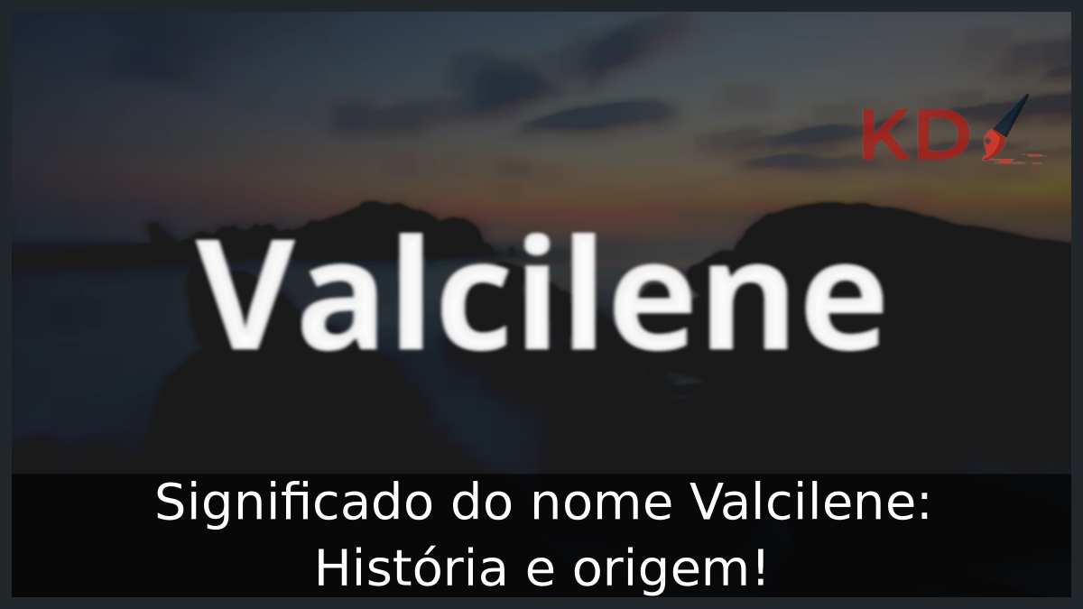 Significado do nome Valcilene