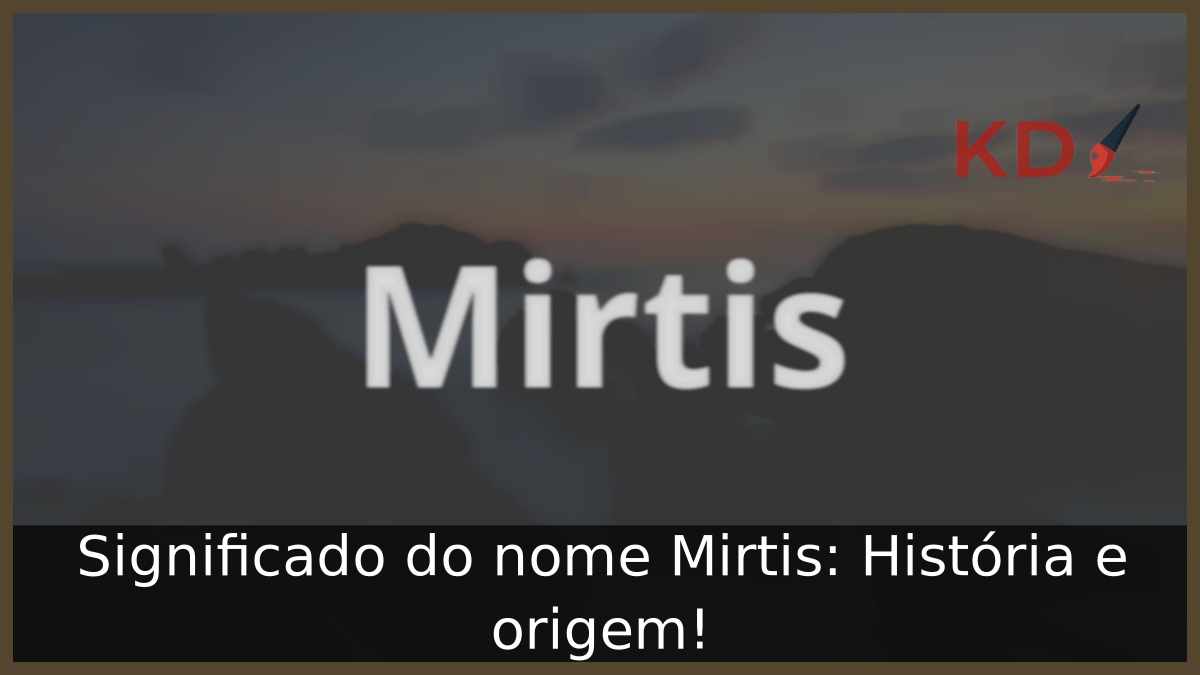 Significado do nome Mirtis