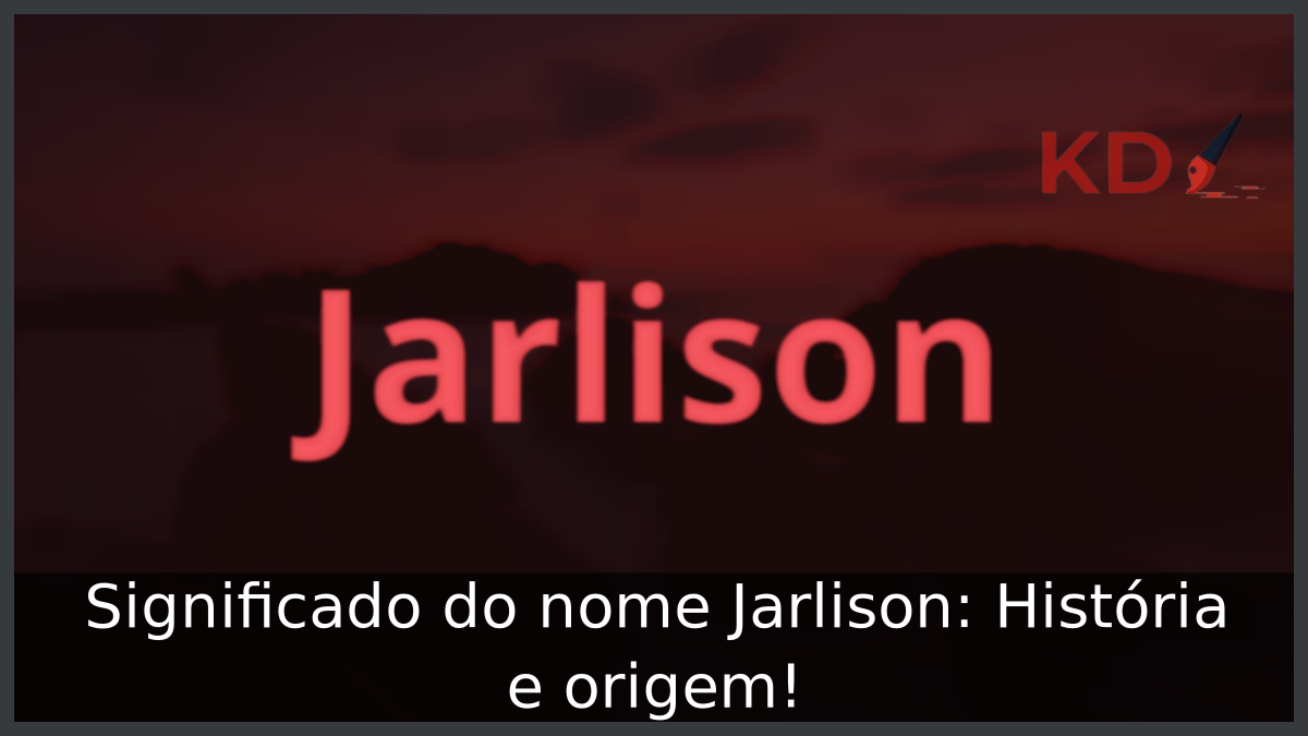 Significado do nome Jarlison