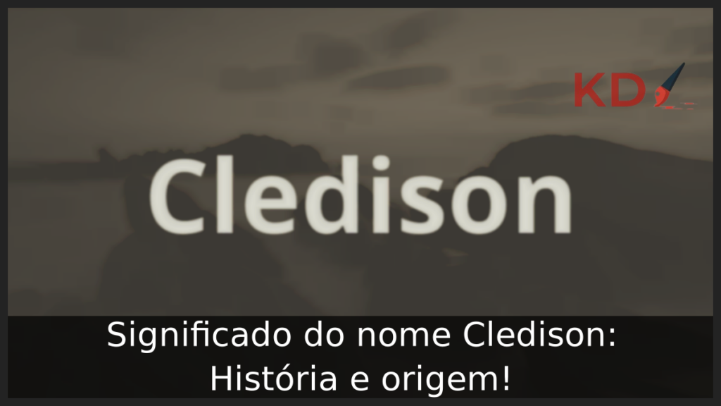 Significado do nome Cledison: História e origem! 1 Significado do nome Cledison