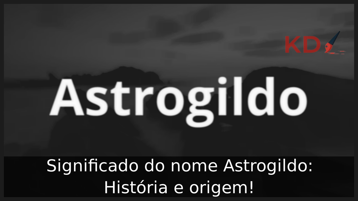 Significado do nome Astrogildo