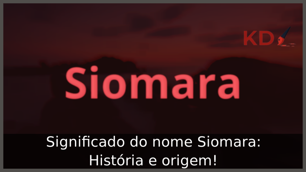 Significado do nome Siomara: História e origem! 1 Significado do nome Siomara
