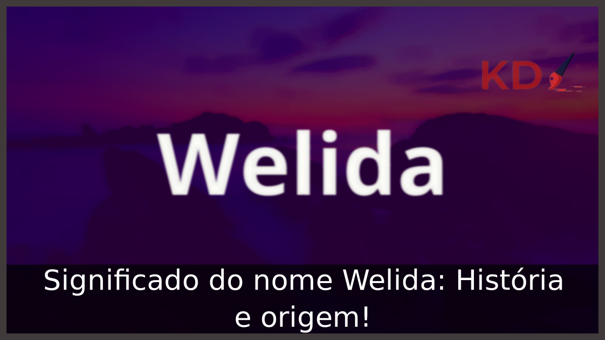Significado do nome Welida