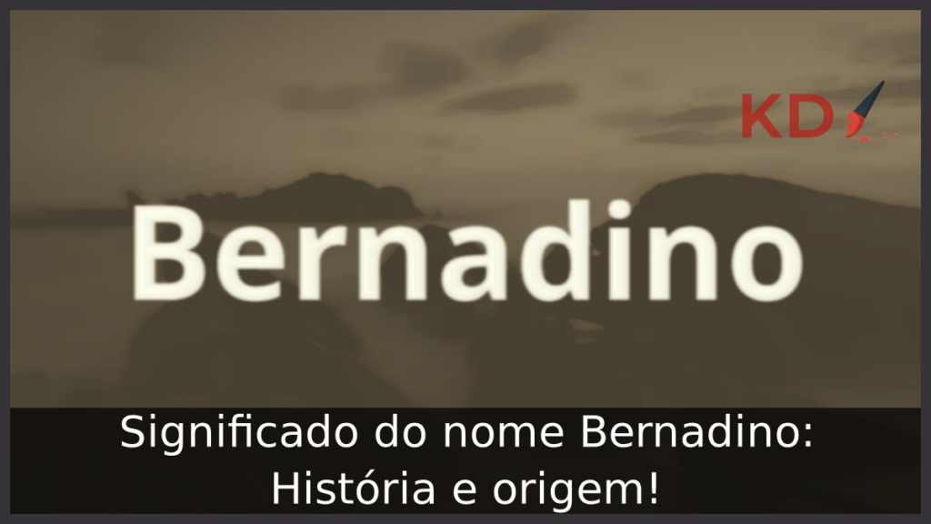 Significado do nome Bernadino