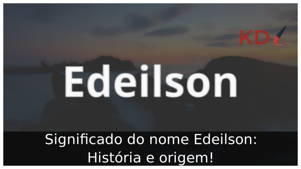 Significado do nome Edeilson