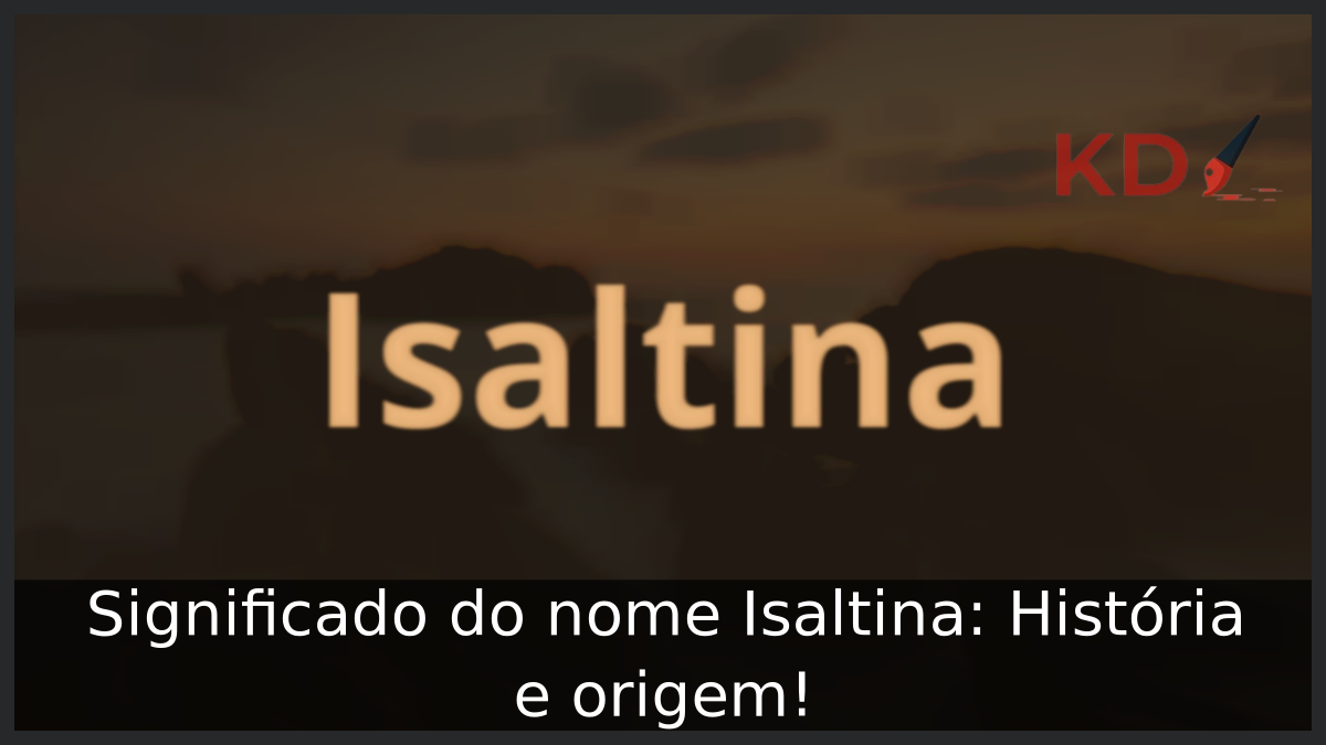 Significado do nome Isaltina