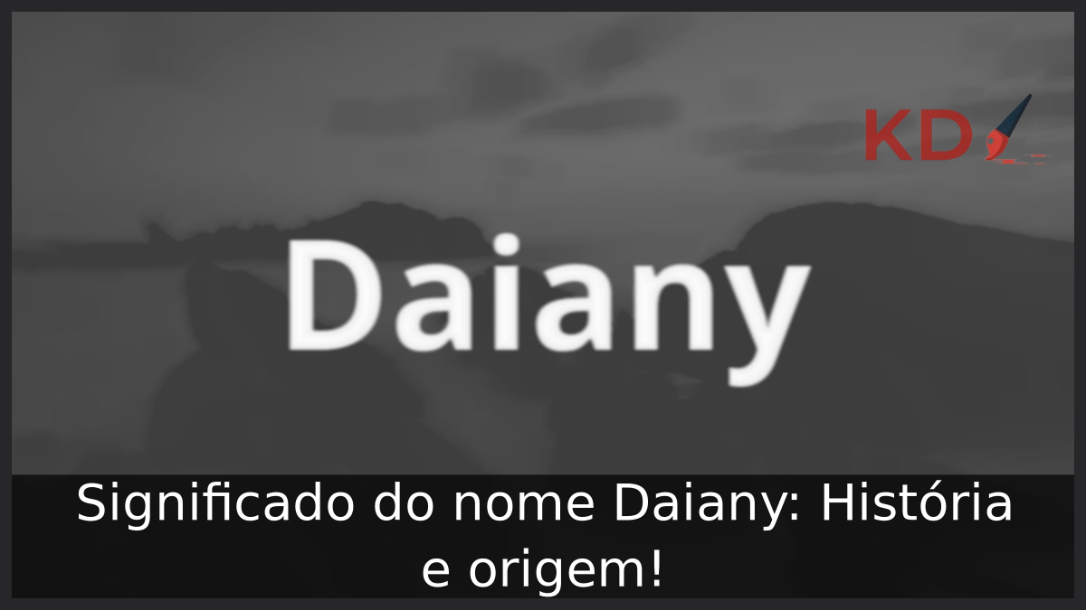 Significado do nome Daiany
