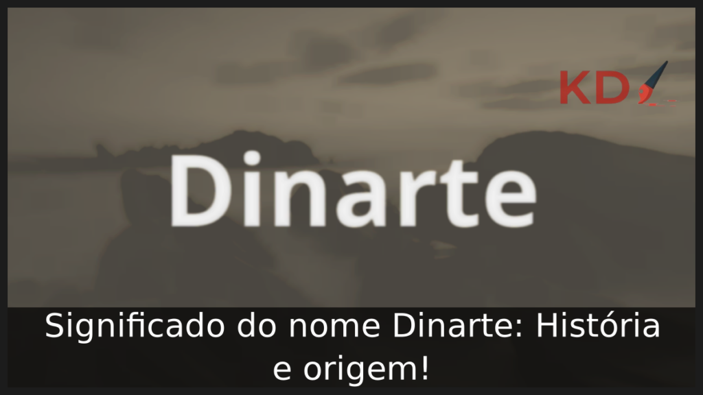 Significado do nome Dinarte