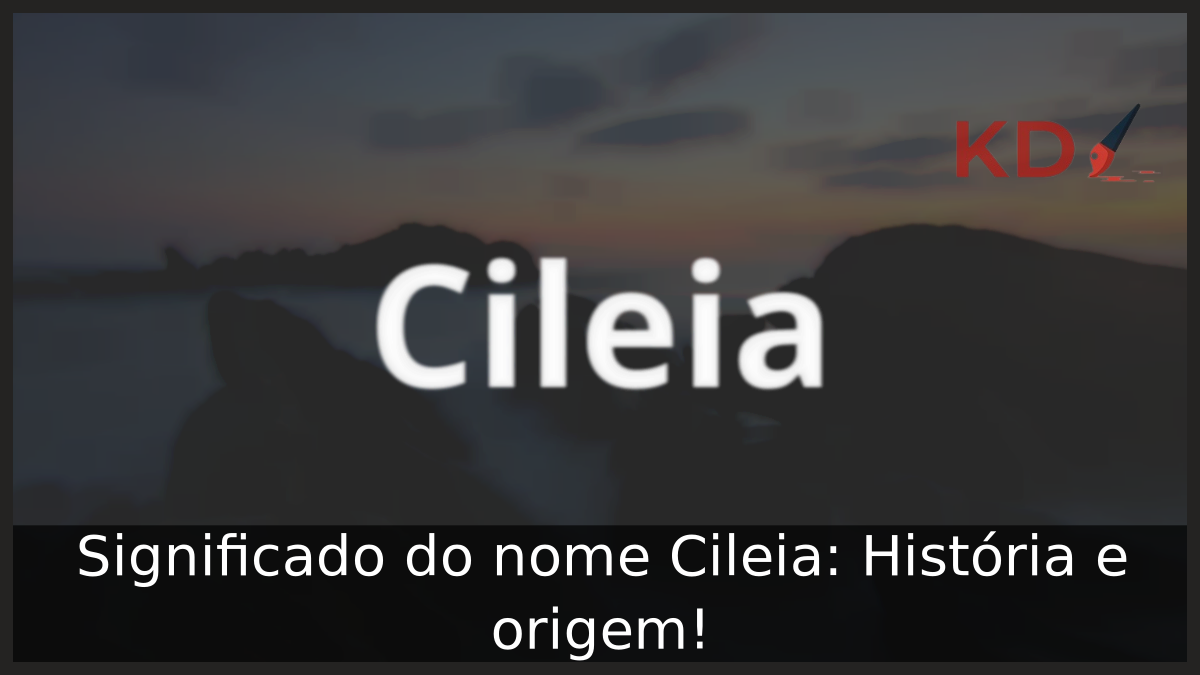 Significado do nome Cileia