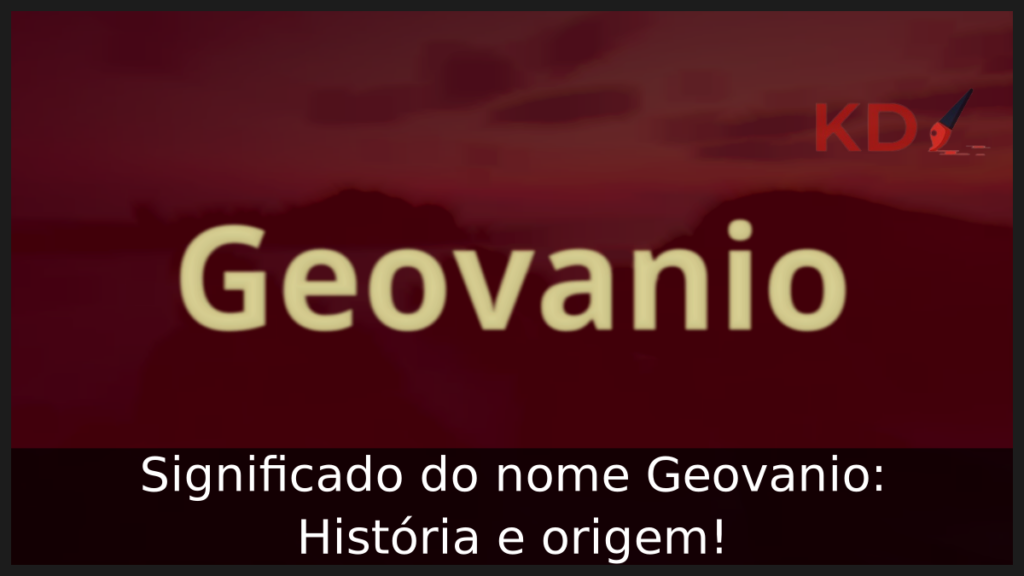 Significado do nome Geovanio: História e origem! 1 Significado do nome Geovanio